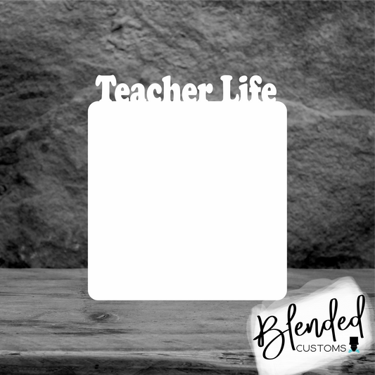 Teacher Life Photo Sublimation Blank