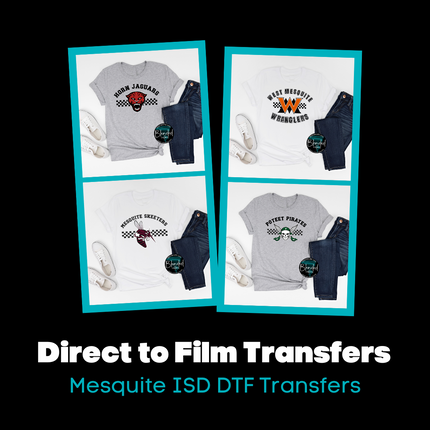 Collection image for: Mesquite ISD Direct to Film Transfers
