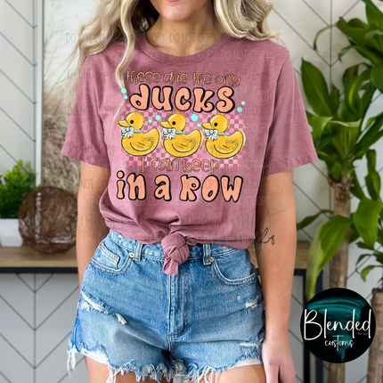 These Are The Only Ducks I Can Keep In A Row DTF Transfer