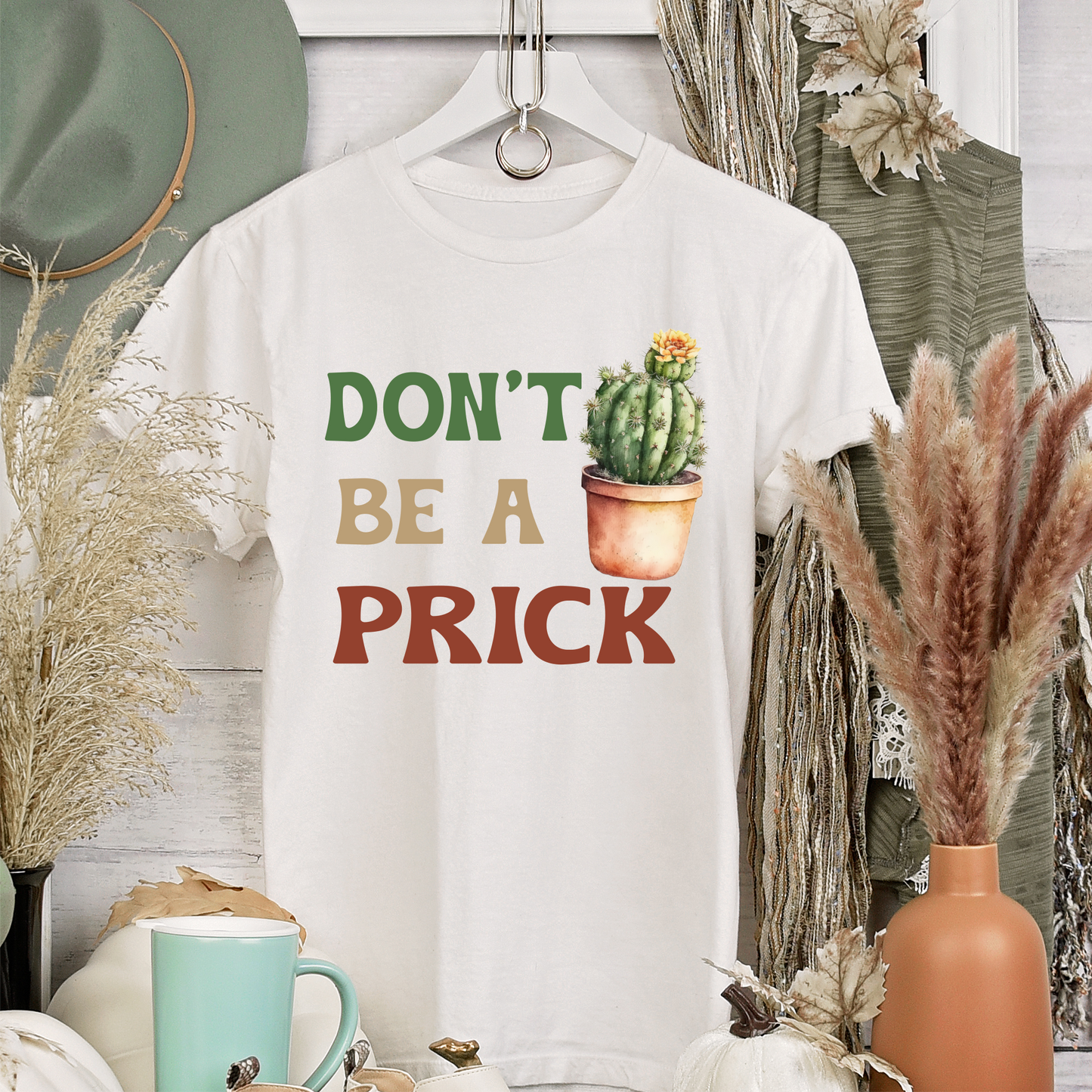 Don't Be A Prick Shirt