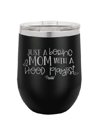 Boring Mom, Hood Playlist Laser Engraved Stemless  Tumbler