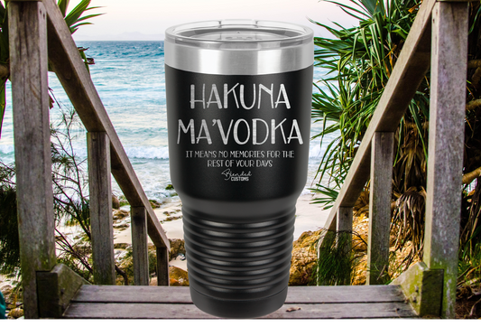 Hakuna Ma'Vokda Laser Engraved Tumbler