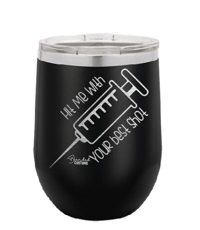 Hit Me With Your Best Shot Laser Engraved Stemless  Tumbler