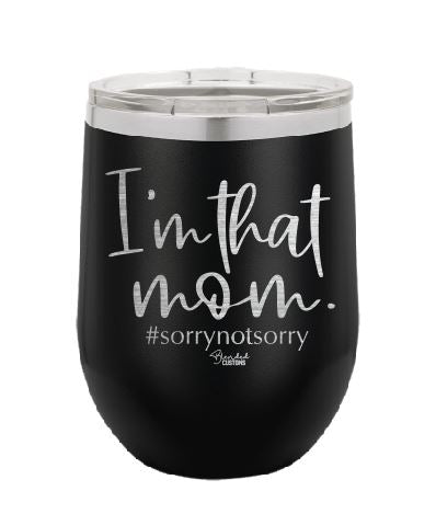 I'm That Mom Laser Engraved Stemless  Tumbler