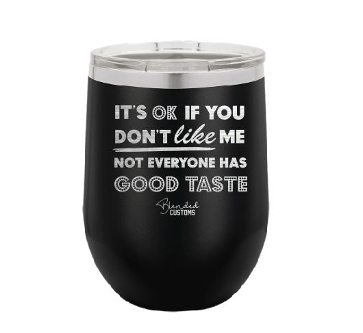 Not Everyone Has Good Taste Stemless  Tumbler