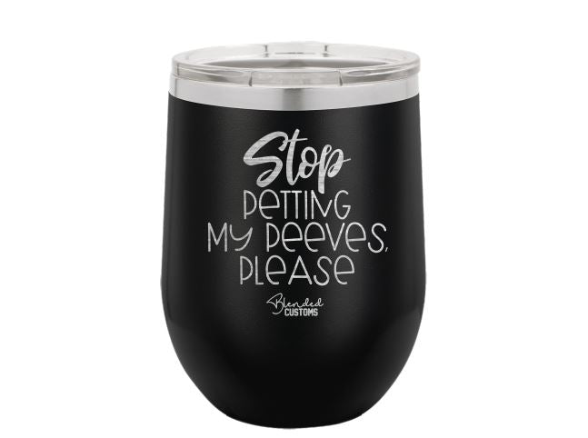 Stop Petting My Peeves Laser Engraved Stemless  Tumbler