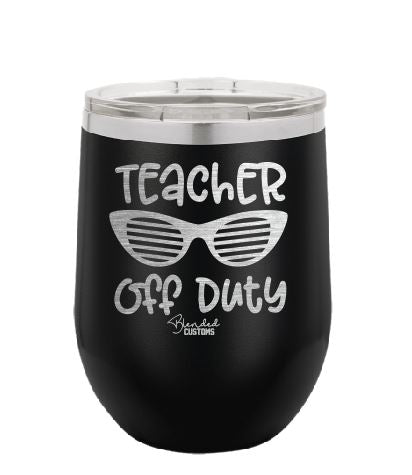 Teacher Off Duty Stemless  Tumbler