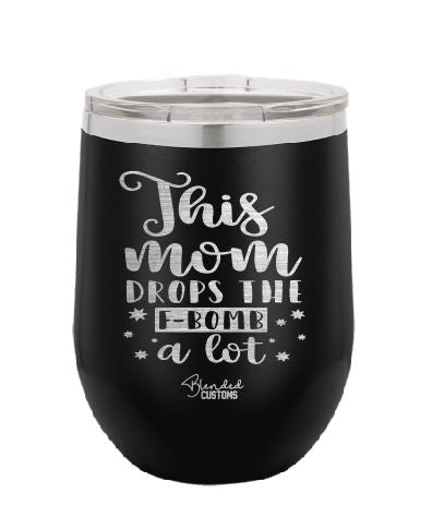 This Mom Drops The F Bomb Stemless  Tumbler