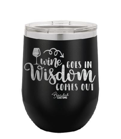 Goes In, Wisdom Comes Out Stemless  Tumbler