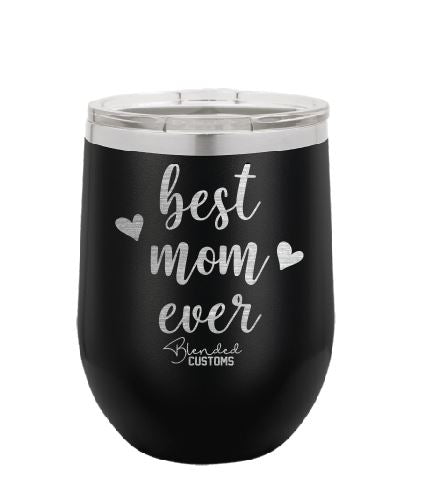 Best Mom Ever Laser Engraved Stemless  Tumbler