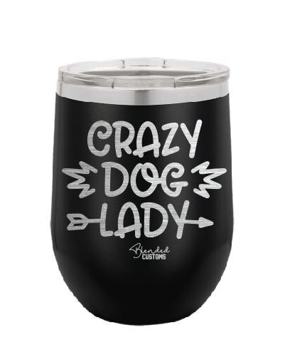 Crazy Dog Lady Laser Engraved Stemless  Tumbler