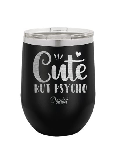 Cute But Psycho Laser Stemless  Tumbler