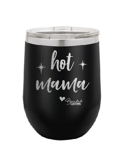 Hot Mama Laser Engraved Stemless  Tumbler