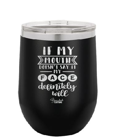 If My Mouth Doesn't Say It Stemless  Tumbler