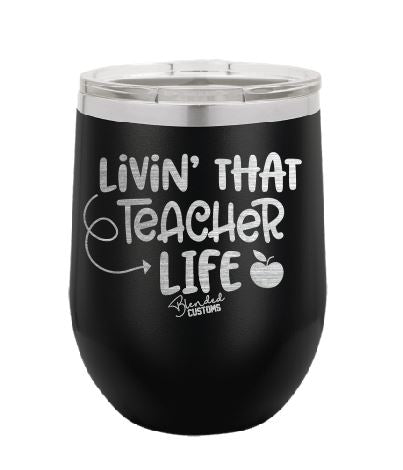 Livin' That Teacher Life Stemless  Tumbler