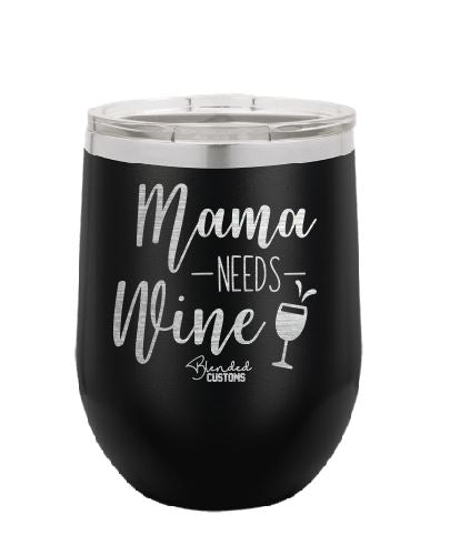 Mama Needs  Stemless  Tumbler