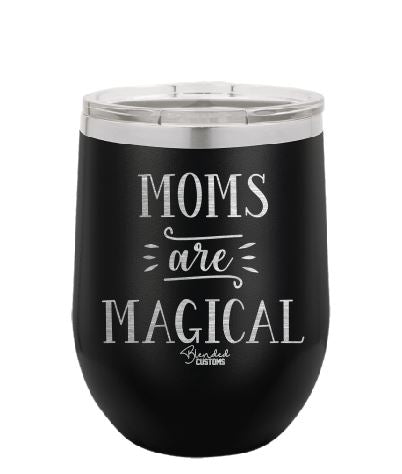 Moms Are Magical Stemless  Tumbler